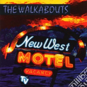 Walkabouts - New West Motel cd musicale di WALKABOUTS