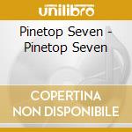 Pinetop Seven - Pinetop Seven cd musicale di Pinetop Seven