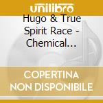 Hugo & True Spirit Race - Chemical Wedding cd