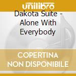 Dakota Suite - Alone With Everybody cd musicale di DAKOTA SUITE
