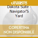 Dakota Suite - Navigator'S Yard cd musicale di DAKOTA SUITE