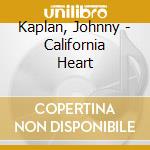 Kaplan, Johnny - California Heart cd