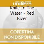 Knife In The Water - Red River cd