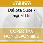 Dakota Suite - Signal Hill cd musicale di DAKOTA SUITE