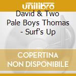 David & Two Pale Boys Thomas - Surf's Up cd