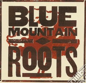 Blue Mountain - Roots cd musicale di BLUE MOUNTAIN