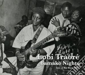 Lobi Traore - Bamako Nights cd musicale di Lobi Traore