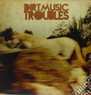 (LP Vinile) Dirtmusic - Troubles (180g) (2 Lp+Cd) lp vinile di Dirtmusic