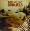 (LP Vinile) Dirtmusic - Troubles (180g) (2 Lp+Cd) cd