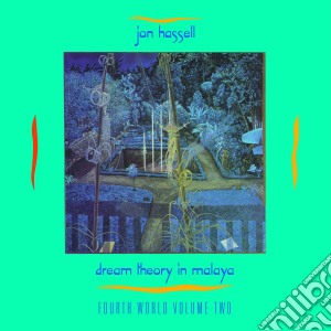 Jon Hassell - Dream Theory In Malaya cd musicale di Jon Hassell