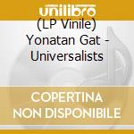 (LP Vinile) Yonatan Gat - Universalists lp vinile di Yonatan Gat