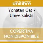 Yonatan Gat - Universalists cd