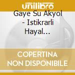 Gaye Su Akyol - Istikrarli Hayal Hakikattir cd