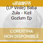 (LP Vinile) Baba Zula - Kizil Gozlum Ep vinile