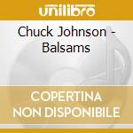 Chuck Johnson - Balsams cd musicale di Chuck Johnson