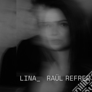 Lina Raul Refree - Lina Raul Refree cd musicale