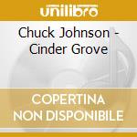 Chuck Johnson - Cinder Grove cd