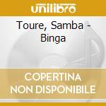 Toure, Samba - Binga cd musicale