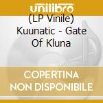(LP Vinile) Kuunatic - Gate Of Kluna lp vinile