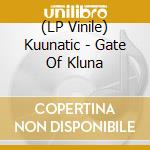 (LP Vinile) Kuunatic - Gate Of Kluna vinile