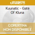 Kuunatic - Gate Of Kluna cd