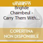 Brighde Chaimbeul - Carry Them With Us cd