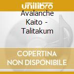 Avalanche Kaito - Talitakum cd