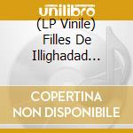 (LP Vinile) Filles De Illighadad (Les) - Eghass Malan vinile