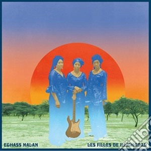 Les Filles De Illighadad - Eghass Malan cd musicale di Les Filles De Illighadad