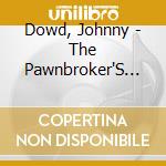 Dowd, Johnny - The Pawnbroker'S Wife cd musicale di Dowd, Johnny