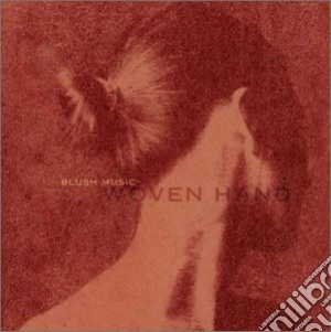 Wovenhand - Blush cd musicale di WOVEN HAND