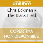 Chris Eckman - The Black Field cd musicale di ECKMAN CHRIS