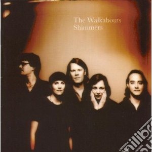 Walkabouts (The) - Best Of - Shimmers cd musicale di WALKABOUTS (THE)