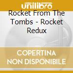 Rocket From The Tombs - Rocket Redux cd