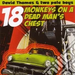 David Thomas - 18 Monkeys On A Dead Man's Chest cd