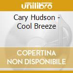 Cary Hudson - Cool Breeze cd