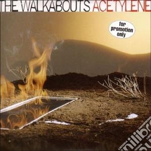 Walkabouts (The) - Acetylene cd musicale di WALKABOUTS