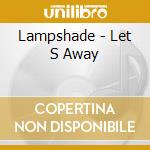 Lampshade - Let S Away cd