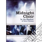 (Music Dvd) Midnight Choir - In The Shadow Of The Circus cd