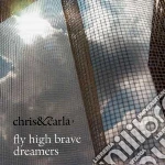 Chris & Carla - Fly High Brave Dreamers cd