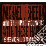 Michael J Sheehy & The Hired Mourners - With These Hands