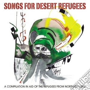 Songs for desert refugees cd musicale di Artisti Vari