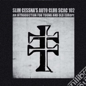 Slim Cessna S Auto C - An Introduction For Young And Old Europe (2 Cd) cd musicale di Slim cessna s auto c