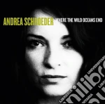 Andrea Schroeder - Where The Wild Oceans End cd