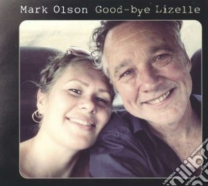 (LP Vinile) Mark Olson - Good-bye Lizelle (Lp+Cd) lp vinile di Mark Olson