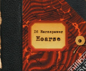 16 Horsepower - Hoarse cd musicale di Horsepower 16