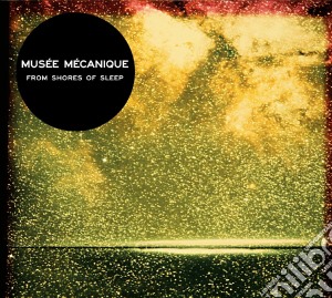 (LP Vinile) Musee Mecanique - From Shores Of Sleep lp vinile di Mecanique Musee