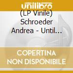 (LP Vinile) Schroeder Andrea - Until The End (7') vinile