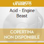 Acid - Engine Beast cd musicale di Acid