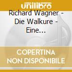 Richard Wagner - Die Walkure - Eine Werkeinfuhrung cd